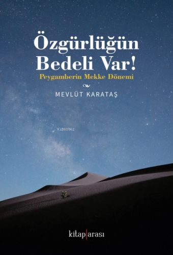 Özgürlüğün Bedeli var!;Peygamberin Mekke Dönemi | Mevlüt Karataş | Kit