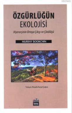 Özgürlüğün Ekolojisi; Hiyearşinin Ortaya Çıkışı ve Çözülüşü | Murray B