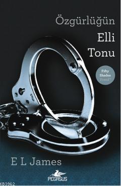 Özgürlüğün Elli Tonu | E. L. James | Pegasus Yayıncılık