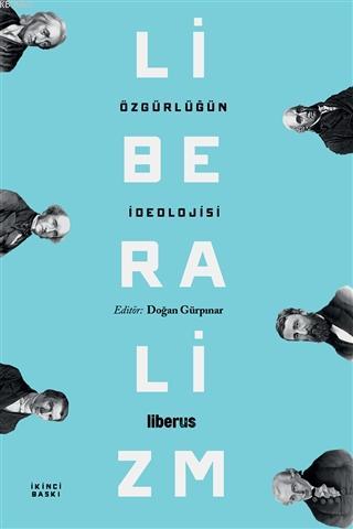 Özgürlüğün İdeolojisi: Liberalizm | Doğan Gürpınar | Liberus Yayınları