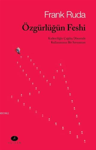 Özgürlüğün; Kaderciliğin Çağdaş Dönemde Kullanımının Bir Savunması | F