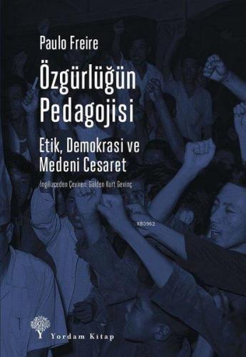 Özgürlüğün Pedagojisi; Etik, Demokrasi ve Medeni Cesaret | Paulo Freir