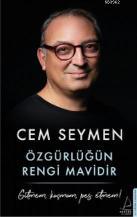 Özgürlüğün Rengi Mavidir; Gitmem, Kaçmam, Pes Etmem! | Cem Seymen | De