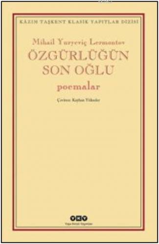 Özgürlüğün Son Oğlu; Poemalar | Mihail Yuryeviç Lermontov | Yapı Kredi