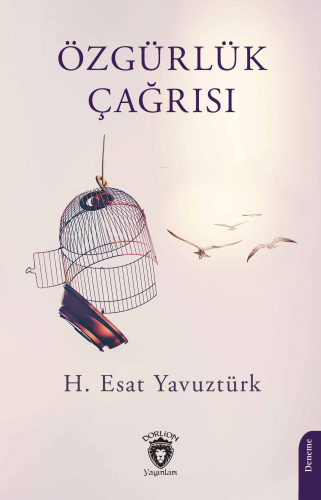 Özgürlük Çağrısı | H. Esat Yavuztürk | Dorlion Yayınevi