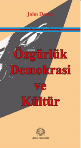 Özgürlük, Demokrasi ve Kültür | John Dewey | Arya Yayıncılık