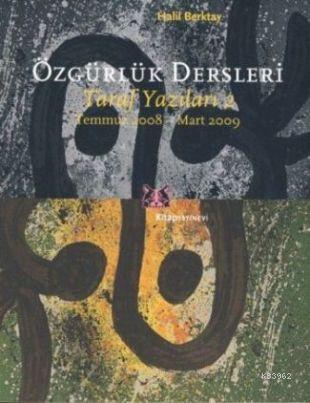 Özgürlük Dersleri; Taraf Yazıları 2 - Temmuz 2008-Mart 2009 | Halil Be