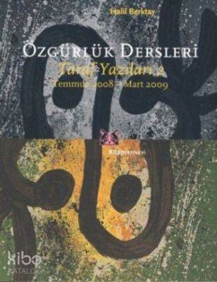 Özgürlük Dersleri; Taraf Yazıları 2 - Temmuz 2008-Mart 2009 | Halil Be