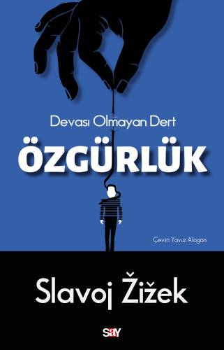 Özgürlük;Devası Olmayan Dert | Slavoj Zizek | Say Yayınları