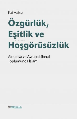 Özgürlük, Eşitlik ve Hoşgörüsüzlük;Almanya ve Avrupa Liberal Toplumund