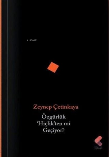 Özgürlük Hiçlik'ten mi Geliyor? | Zeynep Çetinkaya | Klaros Yayınları