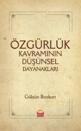 Özgürlük Kavramının Düşünsel Dayanakları | Gülsün Bozkurt | Nobel Bili