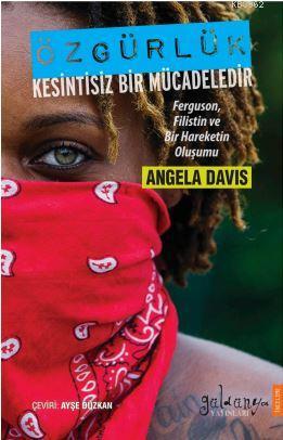 Özgürlük Kesintisiz Bir Mücadeledir | Angela Davis | Güldünya Yayınlar