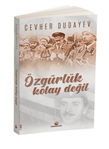 Özgürlük Kolay Değil | Cevher Dudayev | Küresel Kitap