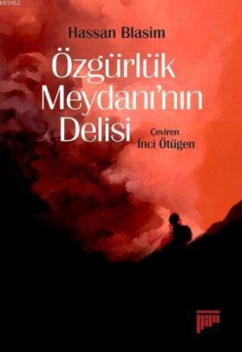 Özgürlük Meydanı'nın Delisi | Hassan Blasim | Pan Yayıncılık