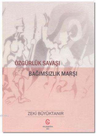 Özgürlük Savaşı Bağımsızlık Marşı | Zeki Büyüktanır | Can Yayınları (A