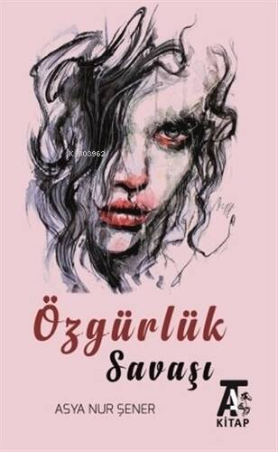 Özgürlük Savaşı | Asya Nur Şener | Kitap At Yayınları