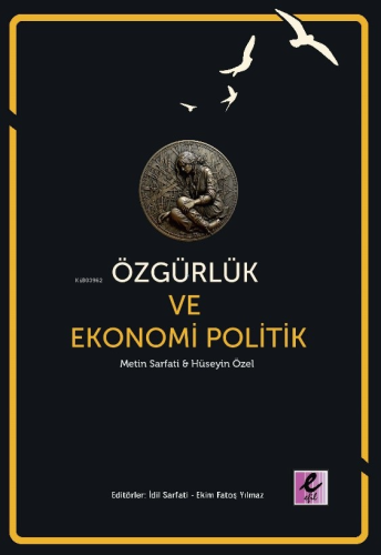 Özgürlük Ve Ekonomi Politik | Metin Sarfati | Efil Yayınevi