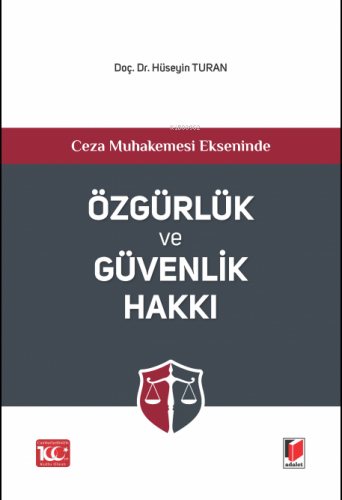 Özgürlük ve Güvenlik Hakkı | Hüseyin Turan | Adalet Yayınevi