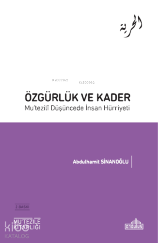 Özgürlük ve Kader Mu’tezili Düşüncede İnsan Hürriyeti | Abdülhamit Sin