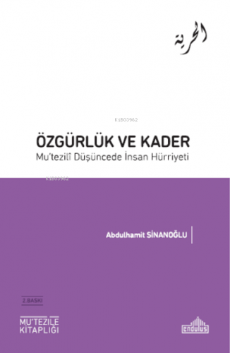 Özgürlük ve Kader Mu’tezili Düşüncede İnsan Hürriyeti | Abdülhamit Sin