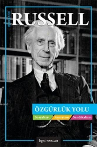 Özgürlük Yolu; Sosyalizm, Anarşizm, Sendikalizm | Bertrand Russell | B