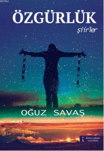 Özgürlük | Oğuz Savaş | İkinci Adam Yayınları