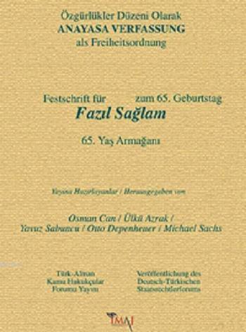 Özgürlükler Düzeni Olarak Anayasa; Fazıl Sağlam 65. Yaş Armağanı | Osm