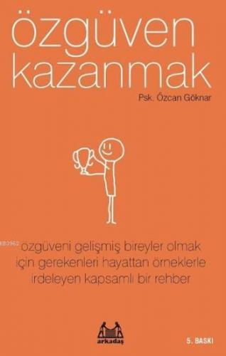 Özgüven Kazanmak | Özcan Göknar | Arkadaş Yayınevi