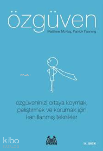 Özgüven; Özgüveninizi Ortaya Koymak, Geliştirmek ve Korumak İçin Kanıt