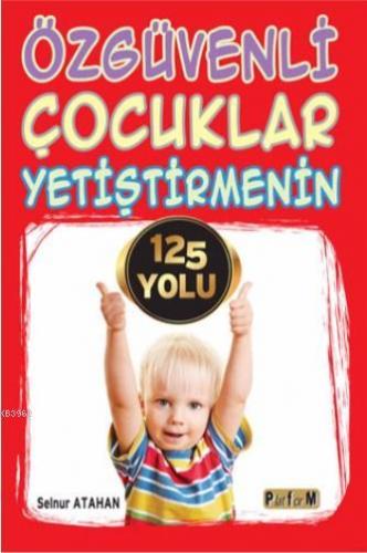 Özgüvenli Çocuklar Yetiştirmenin 125 Yolu | Selnur Atahan | Platform