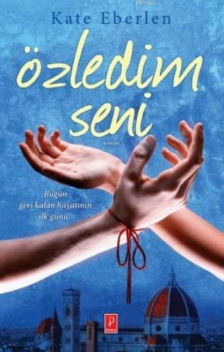 Özledim Seni | Kate Eberlen | Pena Yayınları