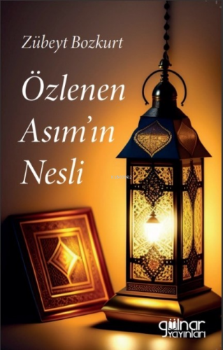 Özlenen Asımın Nesli | Zübeyt Bozkurt | Gülnar Yayınları