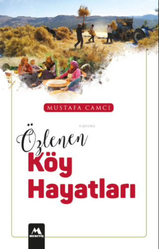 Özlenen Köy Hayatları | Mustafa Camcı | Meneviş Yayınları