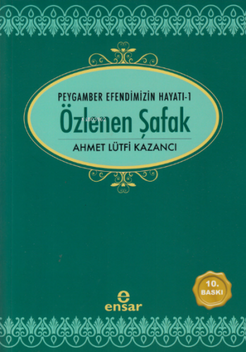 Özlenen Şafak | Ahmet Lütfi Kazancı | Ensar Neşriyat