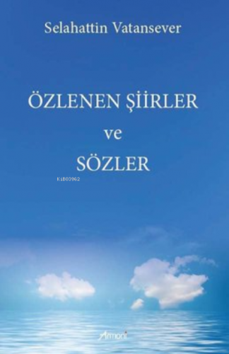 Özlenen Şiirler ve Sözler | Selahattin Vatansever | Armoni Yayınları