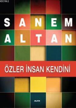 Özler İnsan Kendini | Sanem Altan | Alfa Basım Yayım Dağıtım