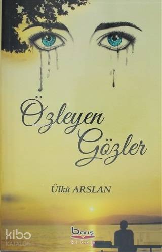 Özleyen Gözler | Ülkü Arslan | Barış Kitap Basım Yayın