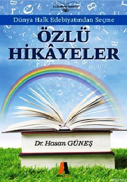 Özlü Hikayeler; Dünya Halk Edebiyatından Seçme | Hasan Güneş | Akis Ki