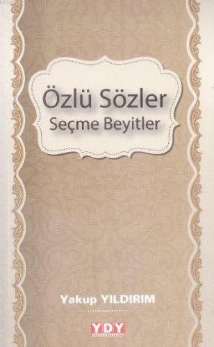 Özlü Sözler Seçme Beyitler | Yakup Yıldırım | Yayın Dünyamız Yayınları