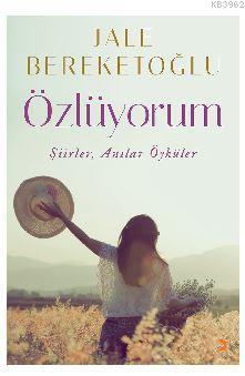 Özlüyorum; Şiirler, Anılar, Öyküler | Jale Bereketoğlu | Cinius Yayınl