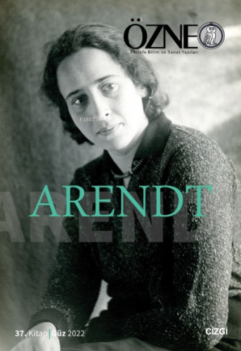 Özne | 37. Kitap Arendt | Sanem Yazıcıoğlu | Çizgi Kitabevi