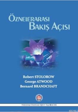 Öznelerarası Bakış Açısı | Robert D. Stolorow | Psikoterapi Enstitüsü