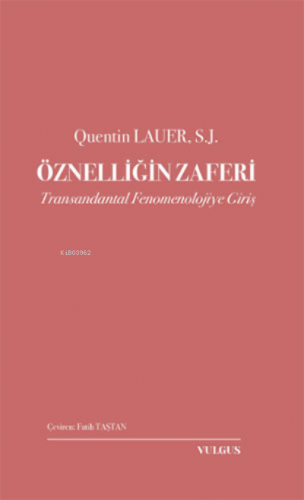 Öznelliğin Zaferi;Transandantal Fenomenolojiye Giriş | Quentin Lauer |