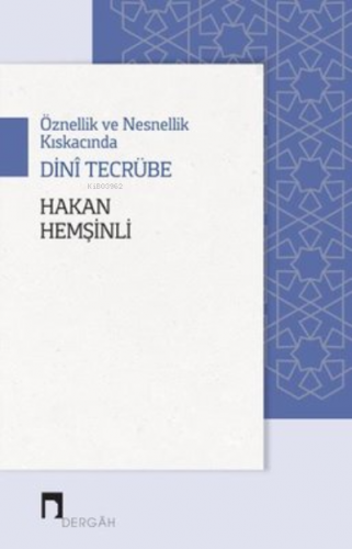 Öznellik ve Nesnellik Kıskacında Dini Tecrübe | Hakan Hemşinli | Derga