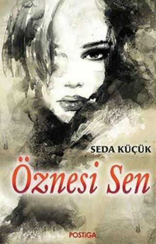 Öznesi Sen | Seda Küçük | Postiga Yayınları