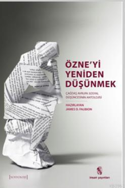 Özne'yi Yeniden Düşünmek; Çağdaş Avrupa Sosyal Düşüncesinin Bir Antolo