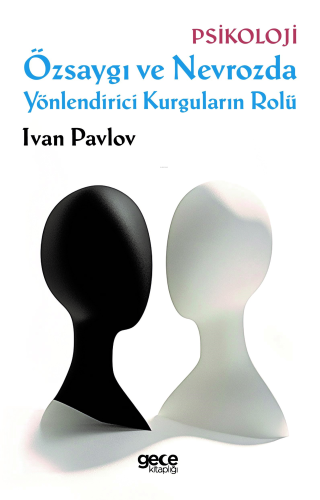 Özsaygı ve Nevrozda Yönlendirici Kurguların Rolü | Ivan Pavlov | Gece 