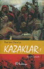 Özü'den Tuna'ya Kazaklar 1 | Yücel Öztürk | Yeditepe Yayınevi