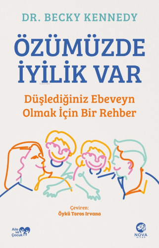 Özümüzde İyilik Var: Düşlediğiniz Ebeveyn Olmak İçin Bir Rehber | Beck